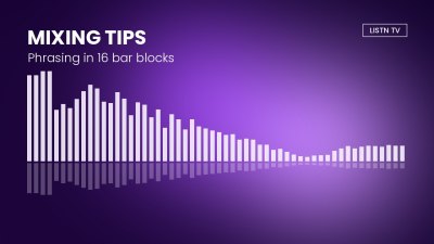 Mixing Tips: Phrasing in 16 bar blocks